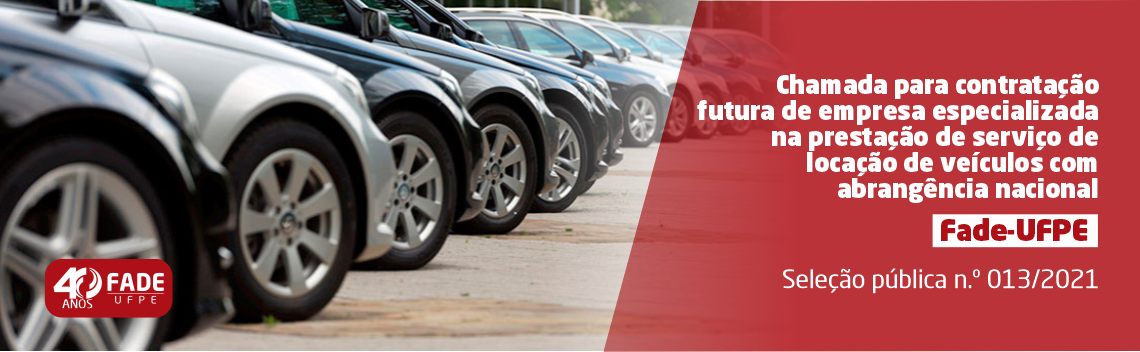 Chamada para contratação futura de empresa especializada na prestação de serviço de locação de veículos com abrangência nacional | Fade-UFPE