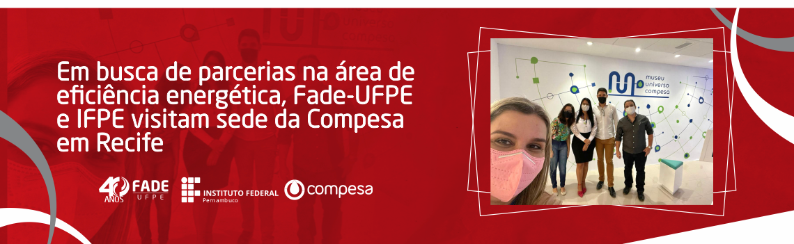 Em busca de parcerias na área de eficiência energética, Fade-UFPE e IFPE visitam sede da Compesa em Recife