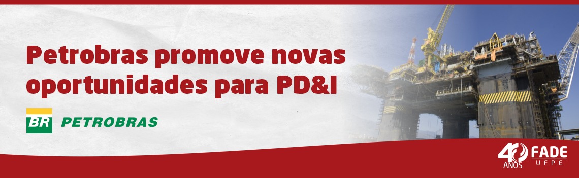 Petrobras promove novas oportunidades para PD&I