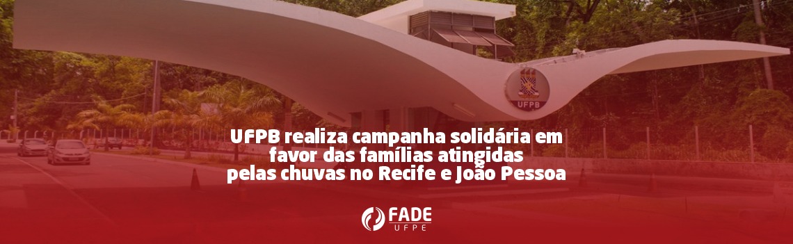 UFPB realiza campanha solidária em favor das famílias atingidas pelas chuvas no Recife e em João Pessoa