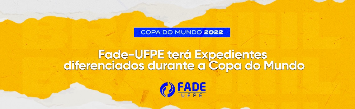 Fade-UFPE terá Expedientes diferenciados durante a Copa do Mundo