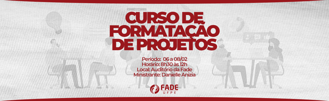 Fade-UFPE oferece Curso de Formatação de Projetos