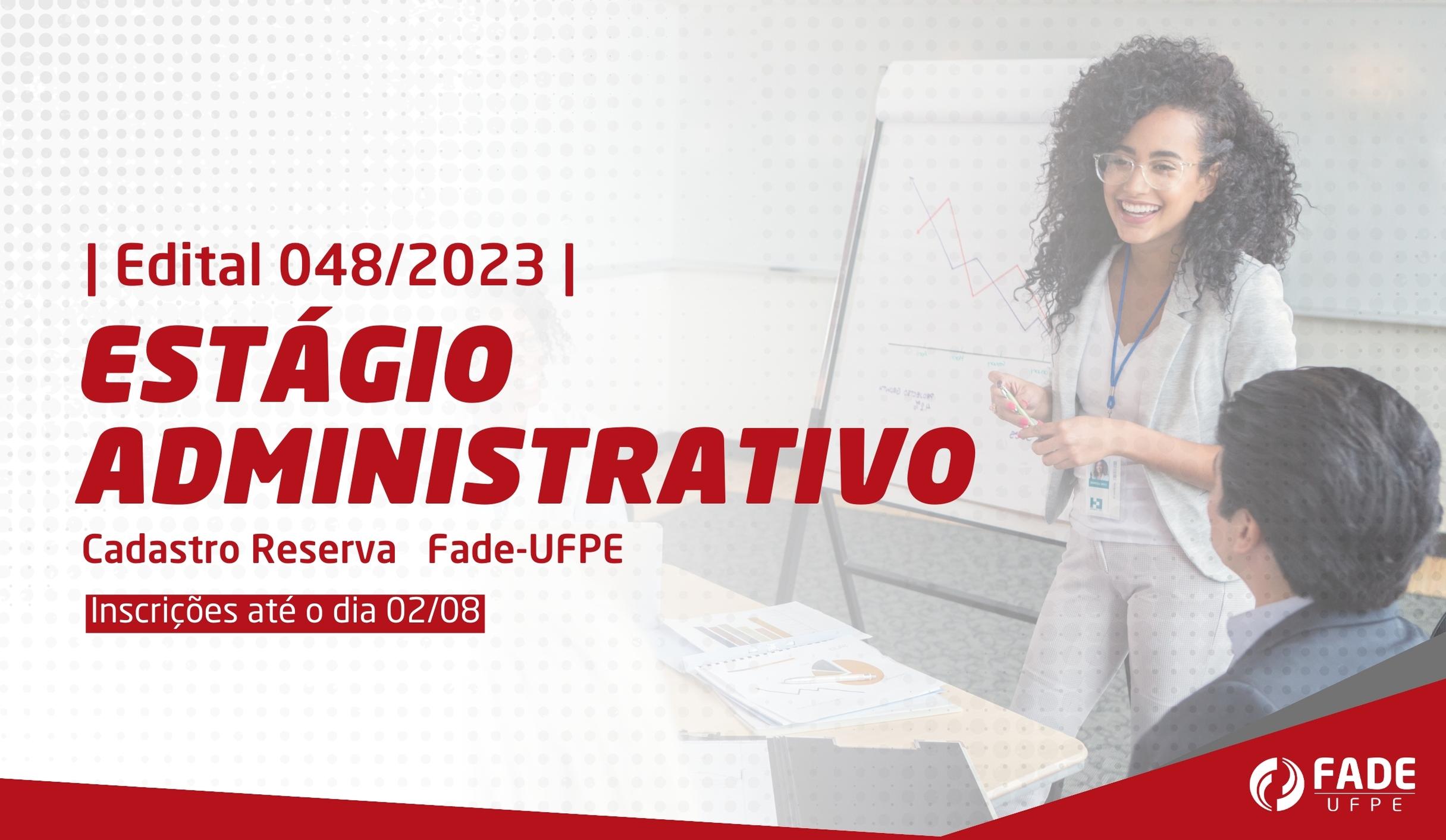 Estágio Administrativo | Cadastro Reserva | Edital 048/2023 | Fade-UFPE
