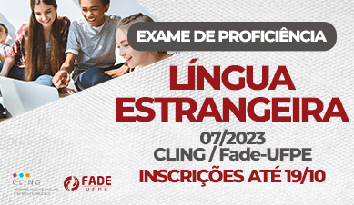 Exames de Proficiência em Língua Estrangeira | 07/2023 | CLING/DRI – Fade-UFPE