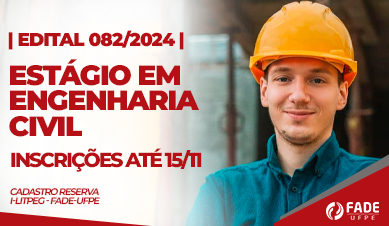 Estágio em Engenharia Civil | Cadastro Reserva | Edital 082/2024 | i-LITPEG – Fade-UFPE