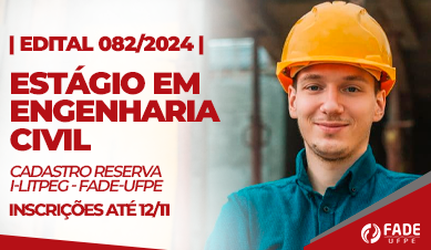 Estágio em Engenharia Civil | Cadastro Reserva | Edital 082/2024 | i-LITPEG – Fade-UFPE