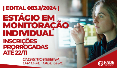 Estágio em Monitoração Individual | Cadastro Reserva | Edital 083.1/2024 | LPR-UFPE – Fade-UFPE