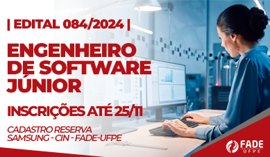 Engenheiro de Software Junior | Cadastro Reserva | Edital 084/2024 | Samsung – CIn – Fade-UFPE