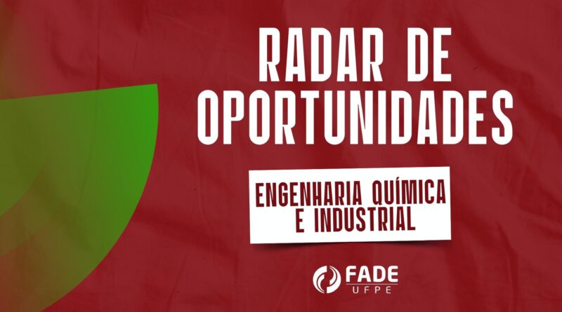 Radar de Oportunidades Fade-UFPE. Engenharia Química e Engenharia Industrial.