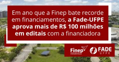 Em ano que a Finep bate recorde em financiamentos, a Fade-UFPE aprova mais de 100 milhões em editais com a financiadora