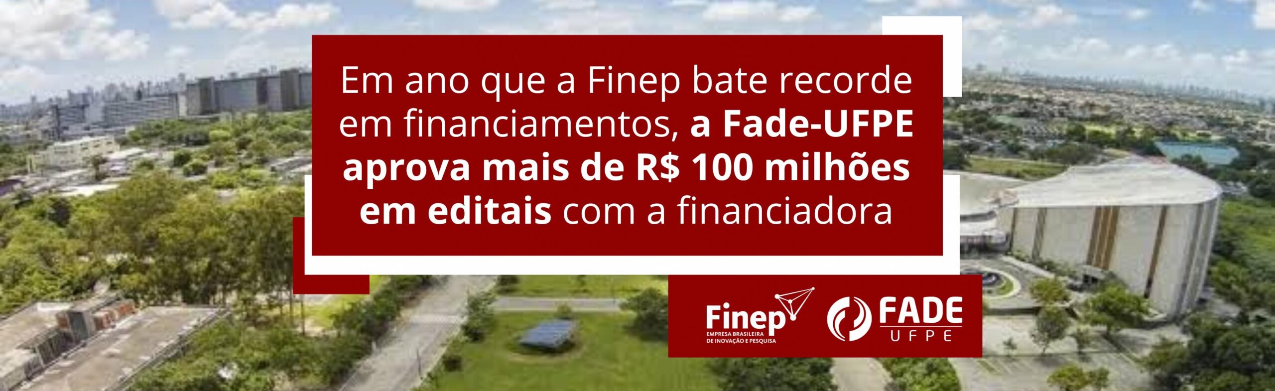 Em ano que a Finep bate recorde em financiamentos, a Fade-UFPE aprova mais de R$ 100 milhões em editais com a financiadora