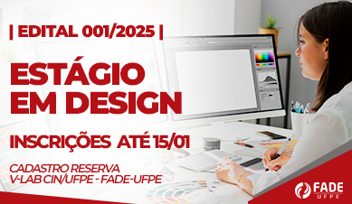 Estágio em Design | Cadastro Reserva | Edital 001/2025 | V-Lab CIn/UFPE – Fade-UFPE