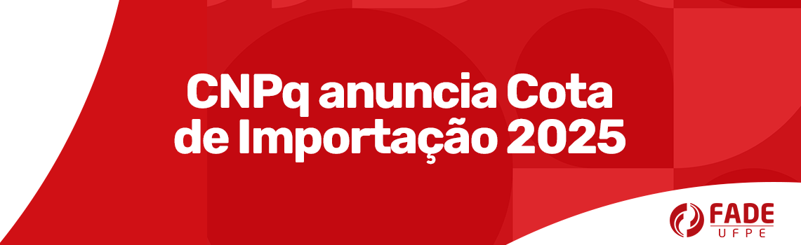 CNPq Anuncia Cota de Importação 2025