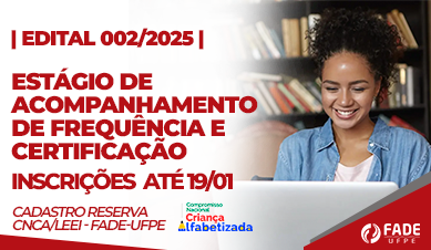 Estágio de Acompanhamento de Frequência e Certificação | Cadastro Reserva | Edital 002/2025 | Fade-UFPE