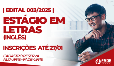 Edital 003/2025. Estágio em Letras, Inglês. Inscrições até 27 de janeiro, Cadastro Reserva. NLC-UFPE e Fade-UFPE.