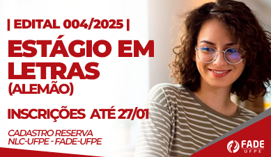 Edital 004/2025. Estágio em Letras, Alemão. Inscrições até 27 de janeiro, Cadastro Reserva. NLC-UFPE e Fade-UFPE.