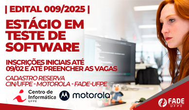 Estágio em Teste de Software | Cadastro Reserva | Edital 009/2025 | CIn/UFPE – Motorola – Fade-UFPE