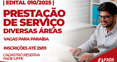 Prestação de Serviço - Diversas Áreas. Vagas para a paraíba. Edital 010/2025. Inscrições até 29 de janeiro