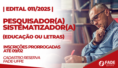 Pesquisador(a) Sistematizador(a) na área de Educação ou Letras | Cadastro Reserva | Edital 011/2025 | Fade-UFPE