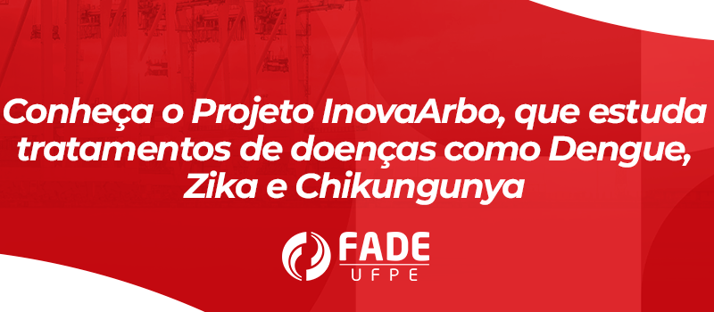 COnheça o Projeto InovaArbo que busca inovações para o tratamento de arboviroses como denge, zika e chikungunya.