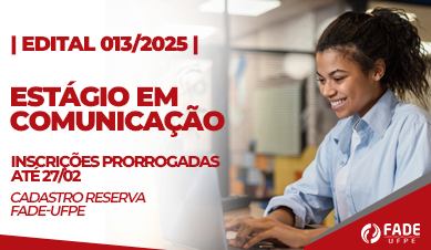 Estágio em Comunicação | Cadastro Reserva | Edital 013/2025 | Fade-UFPE