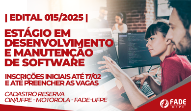 Estágio em Desenvolvimento e Manutenção de Software | Cadastro Reserva | Edital 015/2025 | CIn/UFPE – Motorola – Fade-UFPE