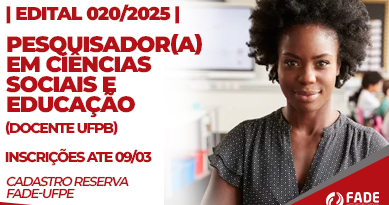 Edital 020/2025. Pesquisador ou Pesquisadora em Ciências Sociais e Educação. Inscrições até 09/03. UFPB.