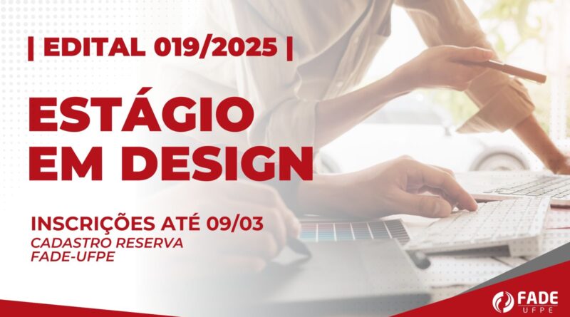 Edital 019/2025. Estágio em Design. inscrições até 09 de março.