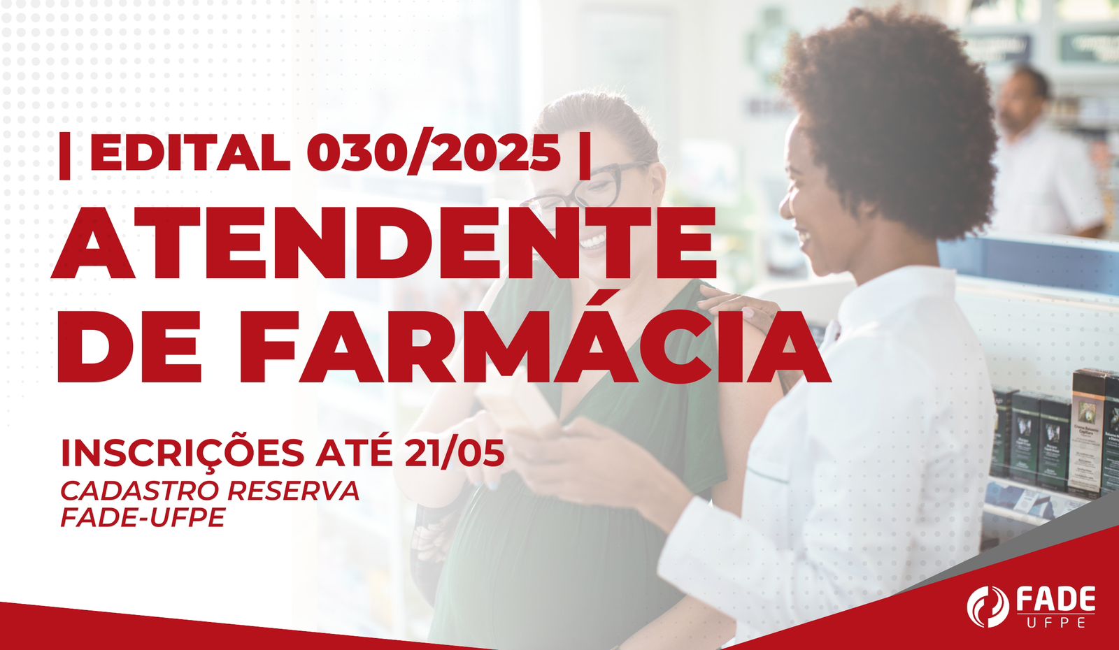 Atendente de Farmácia | Cadastro Reserva | Edital 030/2025 | Fade-UFPE