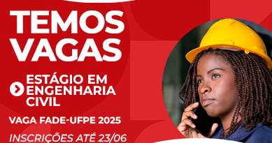 Temos Vagas Fade-UFPE estágio em engenharia