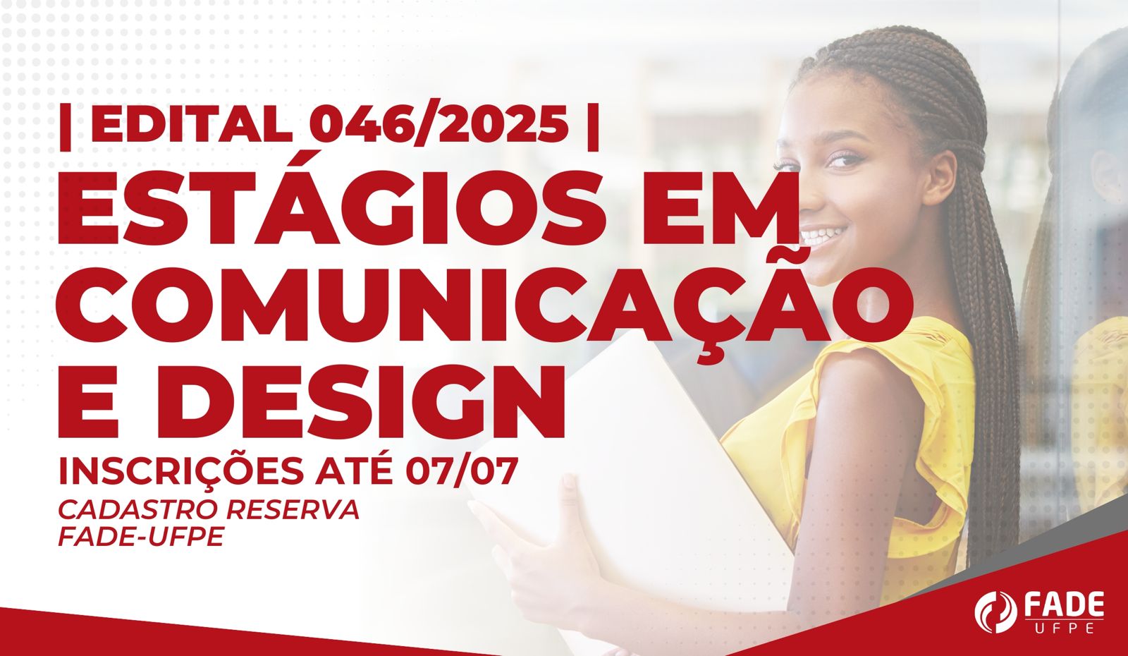 Estágios em Comunicação e Design | Cadastro Reserva | Edital 046/2025 | Fade-UFPE