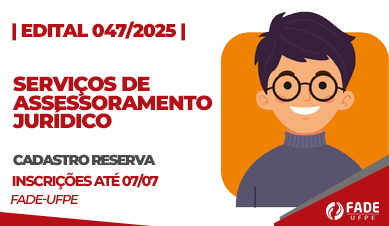 Serviços de Assessoramento Jurídico | Cadastro Reserva | Edital 047/2025 | Fade-UFPE