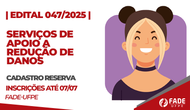 Serviços de Apoio a Redução de Danos | Cadastro Reserva | Edital 047/2025 | Fade-UFPE
