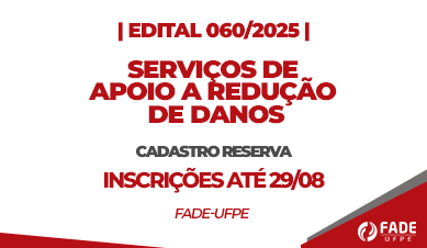 Serviços de Apoio à Redução de Danos | Cadastro Reserva | Edital 060/2025 | Fade-UFPE