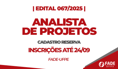 Analista de Projetos | Cadastro Reserva | Edital 067/2025 | Fade-UFPE