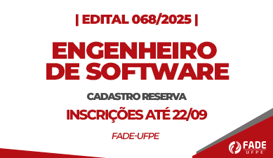 Engenheiro de Software | Cadastro Reserva | Edital 068/2025 | Fade-UFPE