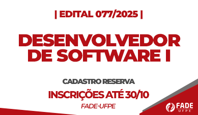 Desenvolvedor de Software I | Cadastro Reserva | Edital 077/2025 | Fade-UFPE