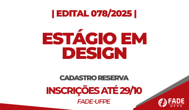 Estágio em Design | Cadastro Reserva | Edital 078/2025 | Fade-UFPE