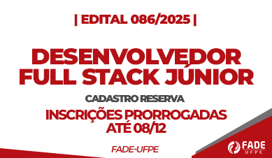 Desenvolvedor Full Stack Júnior | Cadastro Reserva | Edital 086/2025 | Fade-UFPE