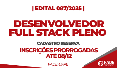 Desenvolvedor Full Stack Pleno | Cadastro Reserva | Edital 087/2025 | Fade-UFPE
