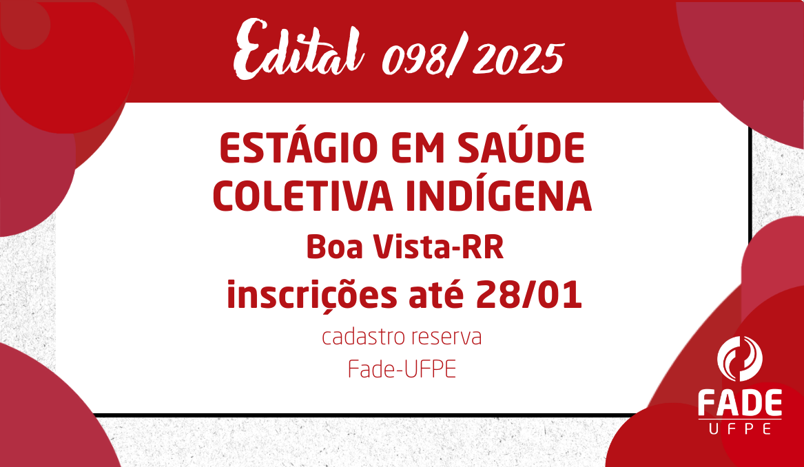Estágio em Saúde Coletiva Indígena | Boa Vista-RR | Cadastro Reserva | Edital 098/2025 | Fade-UFPE