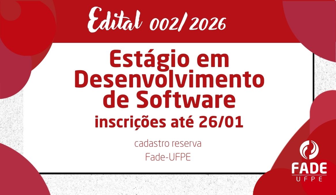 Estágio em Desenvolvimento de Software | Cadastro Reserva | Edital 002/2026 | Fade-UFPE