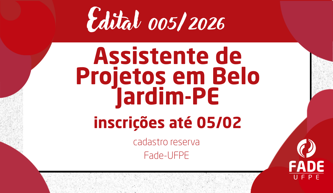 Assistente de Projetos em Belo Jardim-PE | Cadastro Reserva | Edital 005/2026 | Fade-UFPE