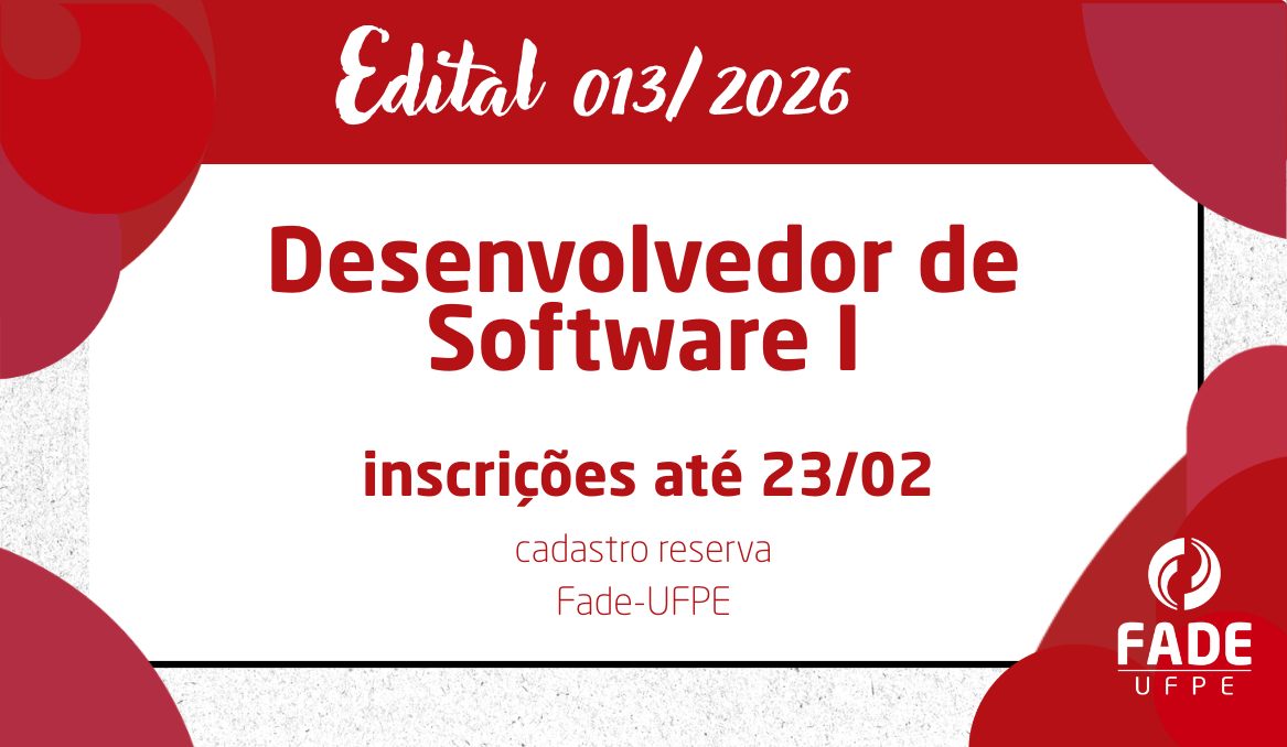 Desenvolvedor de Software I | Cadastro Reserva | Edital 013/2026 | Fade-UFPE
