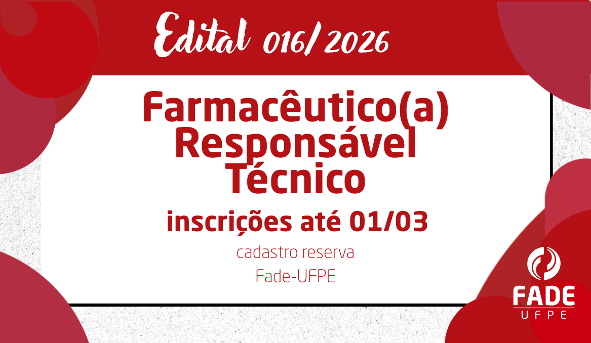 Farmacêutico(a) Responsável Técnico | Cadastro Reserva | Edital 016/2026 | Fade-UFPE