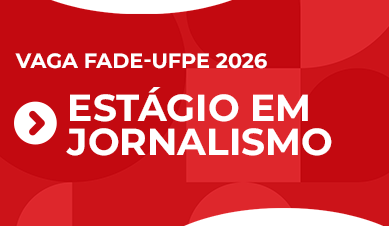 Estágio em Jornalismo | Vaga Fade-UFPE 2026