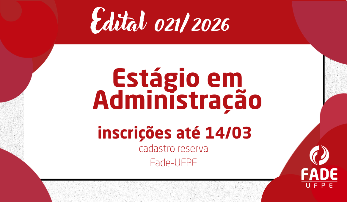 Estágio em Administração | Cadastro Reserva | Edital 021/2026 | Fade-UFPE
