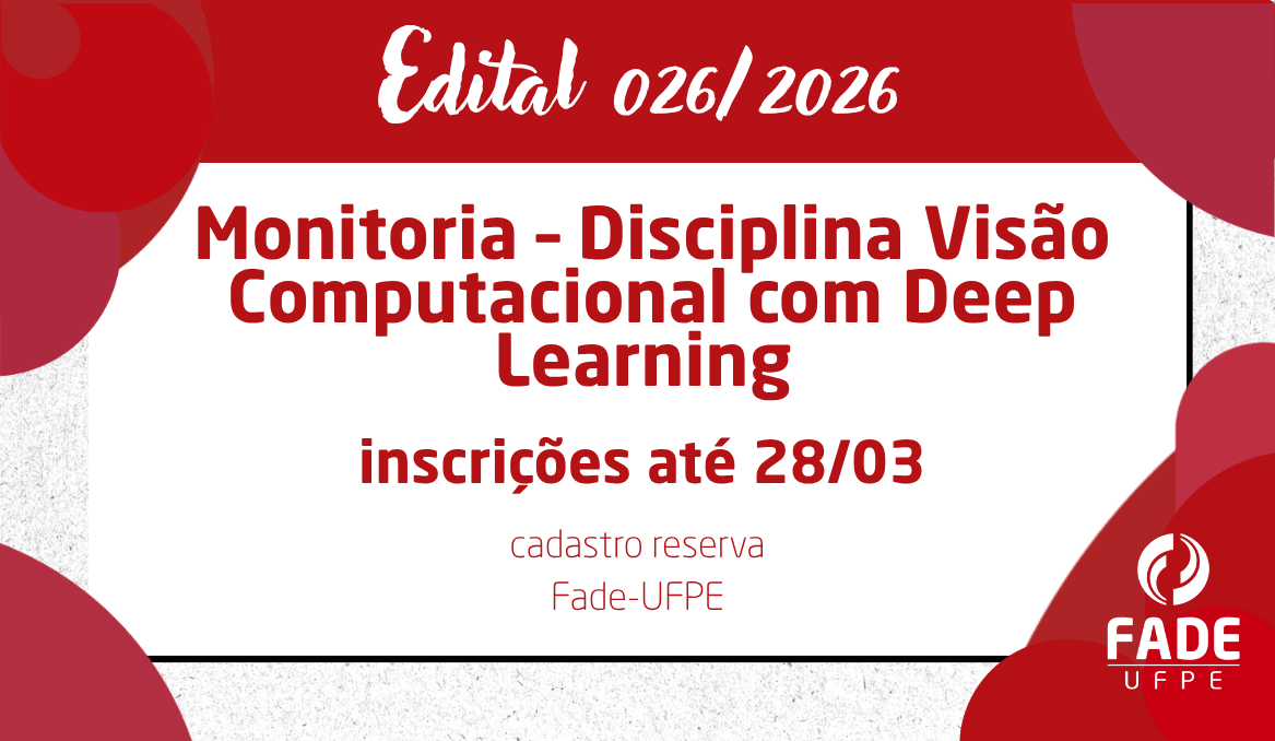 Monitoria – Disciplina Visão Computacional com Deep Learning | Cadastro Reserva | Edital 026/2026 | Fade-UFPE