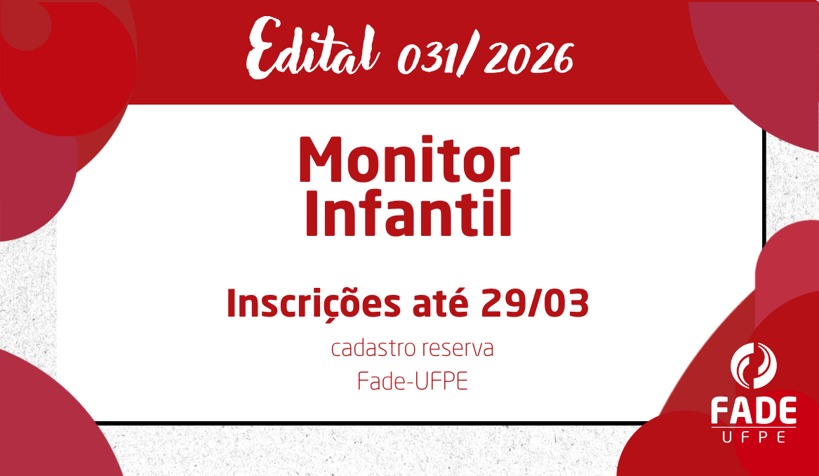 Monitor Infantil | Cadastro Reserva | Edital 031/2026 | Fade-UFPE