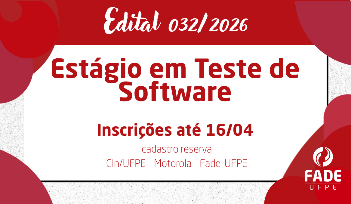 Estágio em Teste de Software | Cadastro Reserva | Edital 032/2026 | CIn/UFPE – Motorola – Fade-UFPE